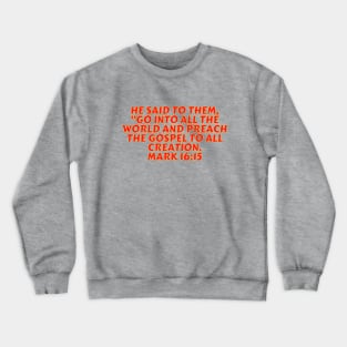 Bible Verse Mark 16:15 Crewneck Sweatshirt